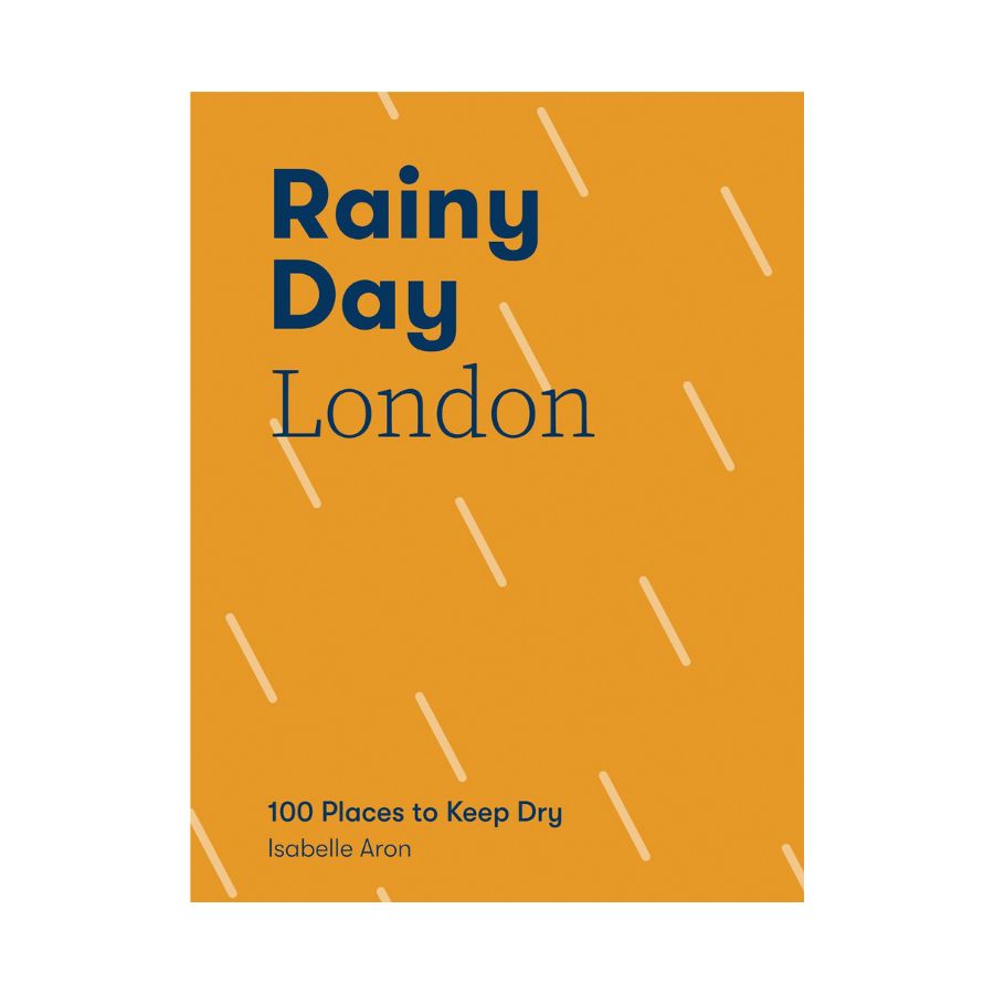 Rainy Day London: 100 Places to keep dry - HAYGEN
